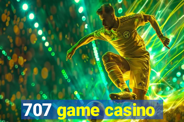 707 game casino